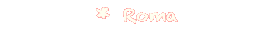 * Roma