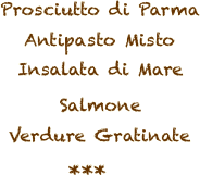 antipasti: prosciutto di parma, antipasto misto, salmone